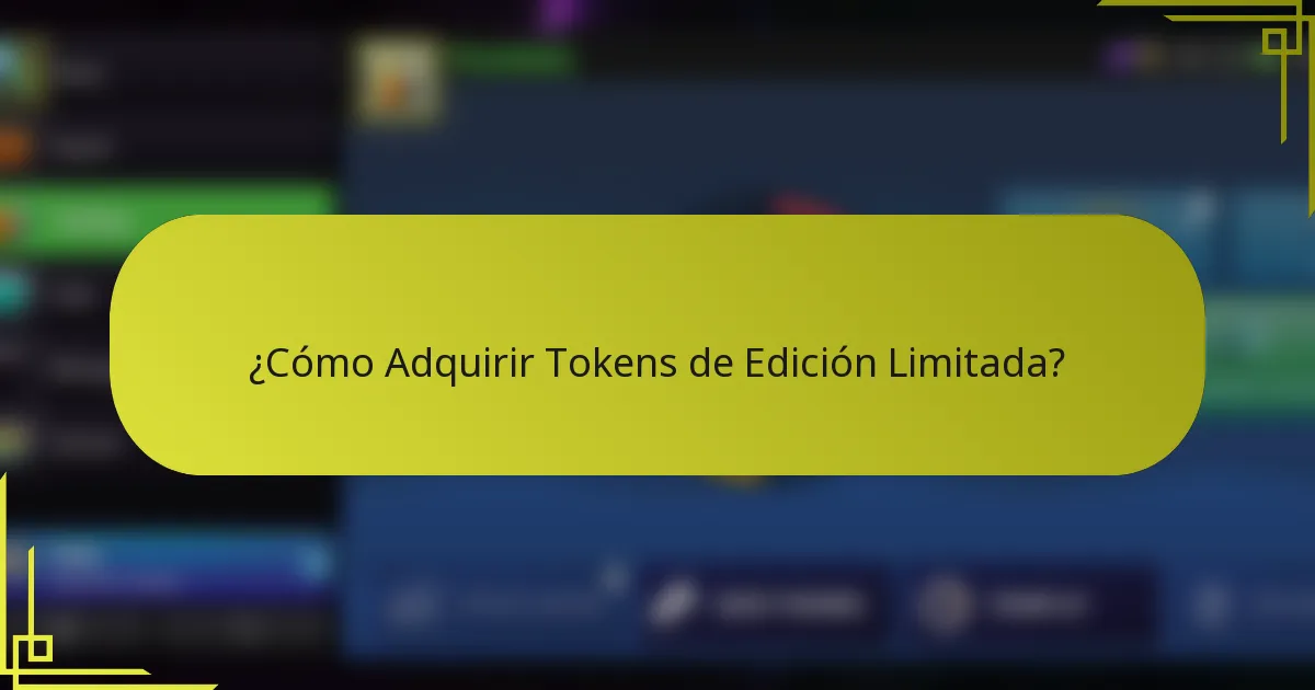 ¿Cómo Adquirir Tokens de Edición Limitada?