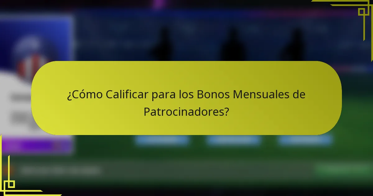 ¿Cómo Calificar para los Bonos Mensuales de Patrocinadores?