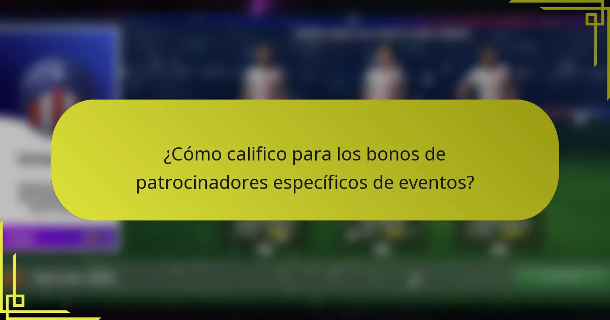 ¿Cómo califico para los bonos de patrocinadores específicos de eventos?