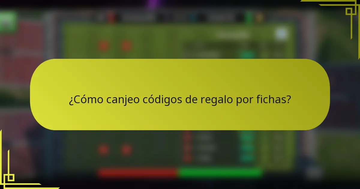 ¿Cómo canjeo códigos de regalo por fichas?