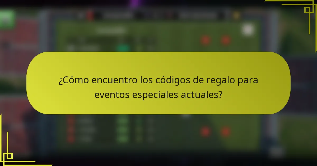 ¿Cómo encuentro los códigos de regalo para eventos especiales actuales?