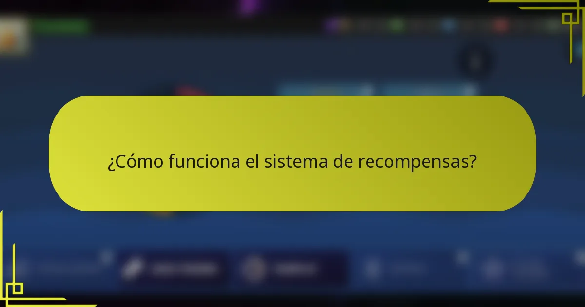 ¿Cómo funciona el sistema de recompensas?