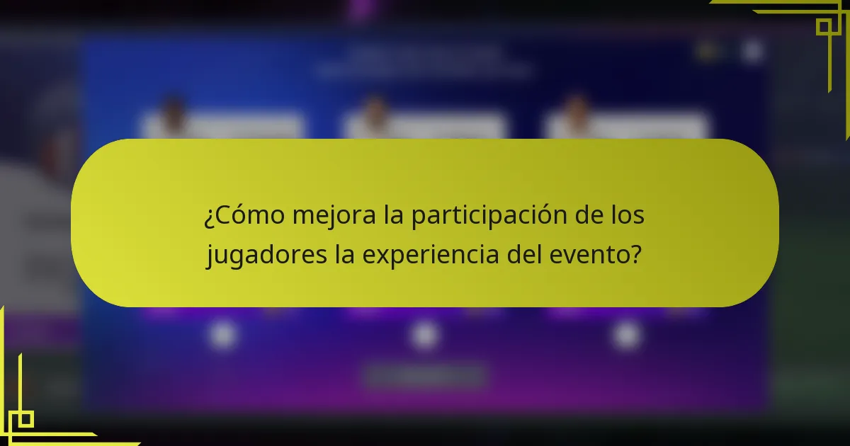 ¿Cómo mejora la participación de los jugadores la experiencia del evento?