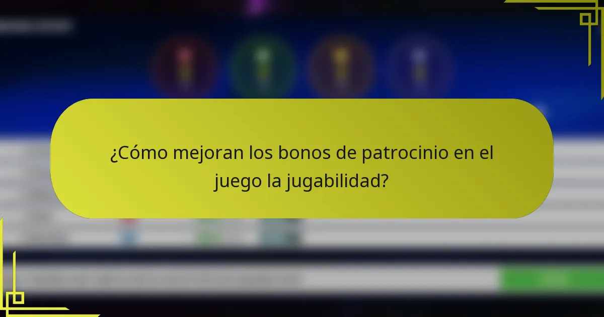 ¿Cómo mejoran los bonos de patrocinio en el juego la jugabilidad?