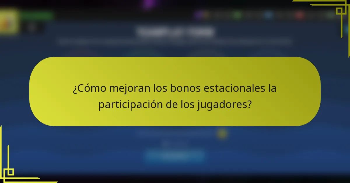 ¿Cómo mejoran los bonos estacionales la participación de los jugadores?