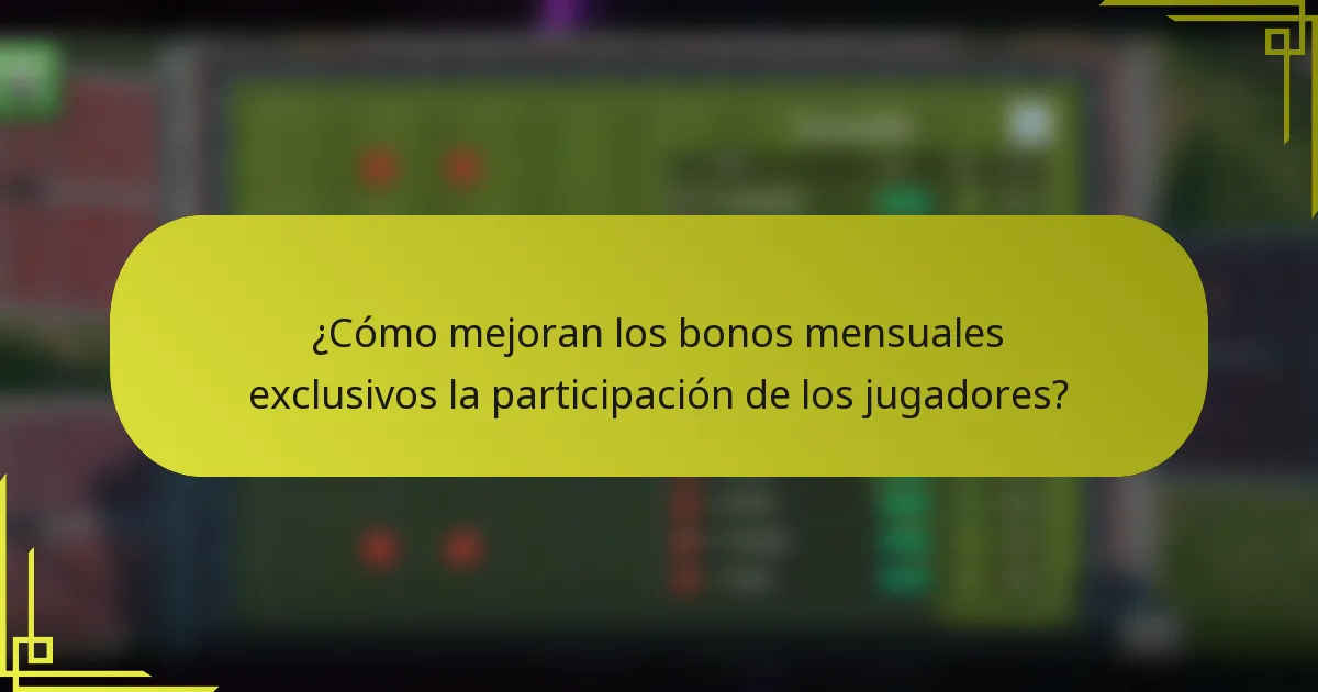 ¿Cómo mejoran los bonos mensuales exclusivos la participación de los jugadores?