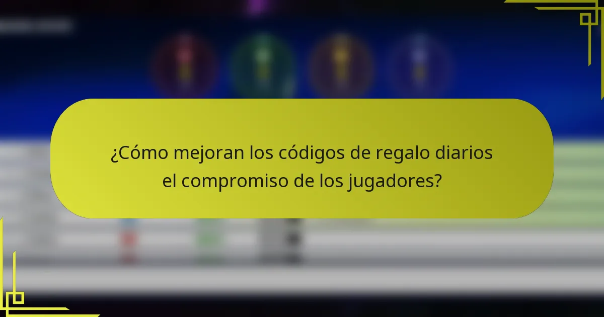 ¿Cómo mejoran los códigos de regalo diarios el compromiso de los jugadores?