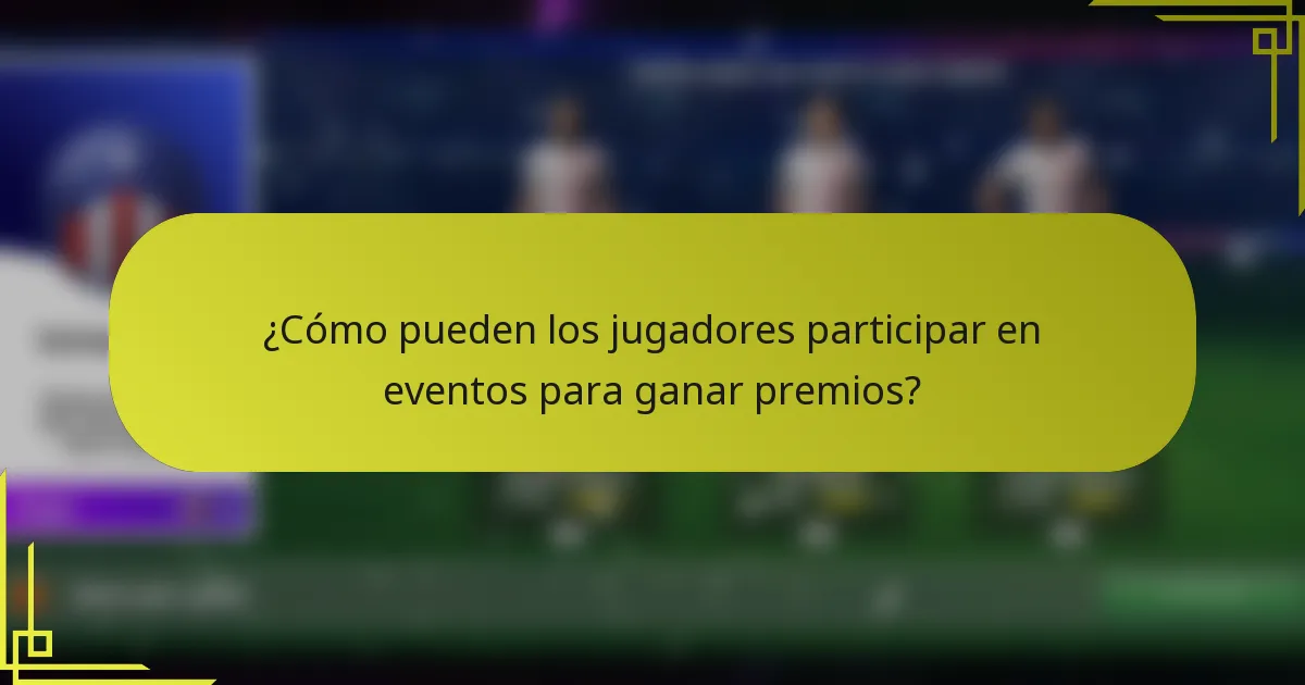 ¿Cómo pueden los jugadores participar en eventos para ganar premios?