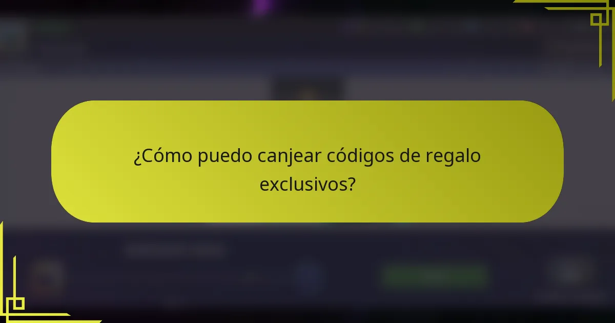 ¿Cómo puedo canjear códigos de regalo exclusivos?