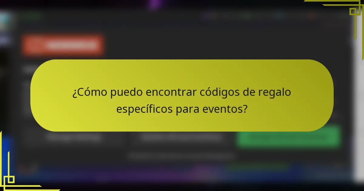 ¿Cómo puedo encontrar códigos de regalo específicos para eventos?