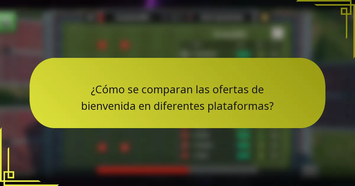 ¿Cómo se comparan las ofertas de bienvenida en diferentes plataformas?
