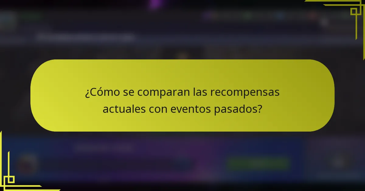 ¿Cómo se comparan las recompensas actuales con eventos pasados?