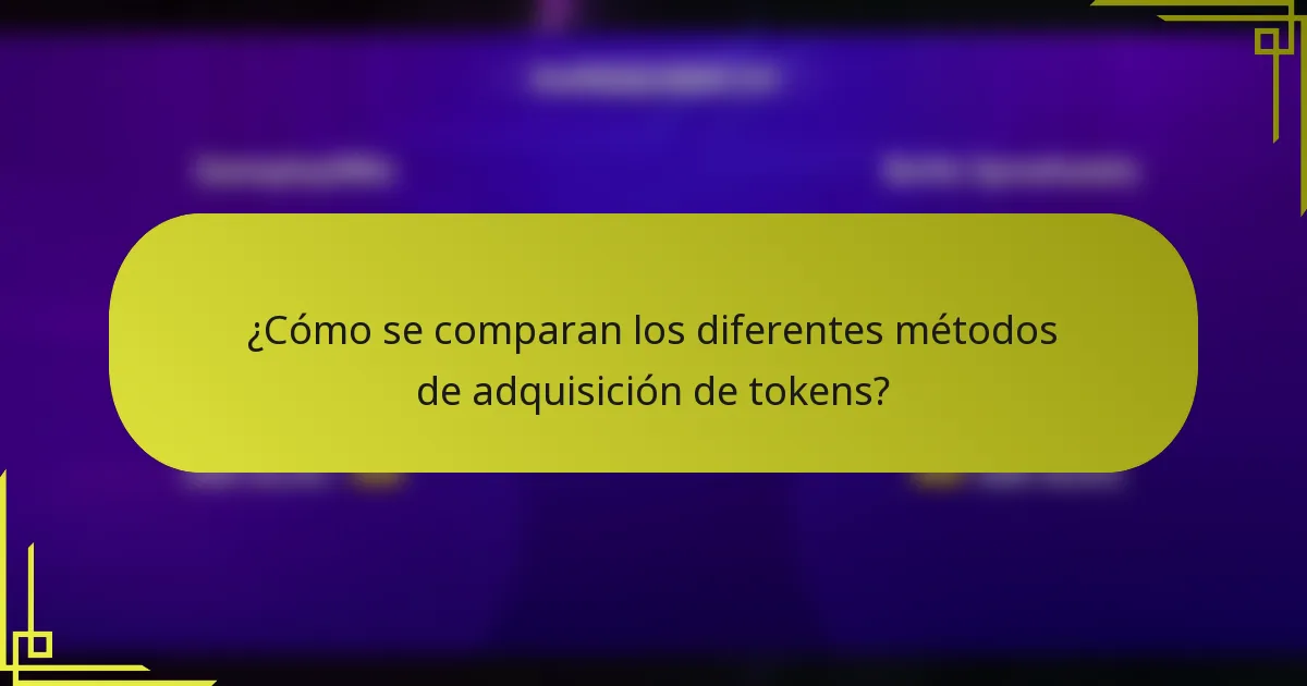 ¿Cómo se comparan los diferentes métodos de adquisición de tokens?