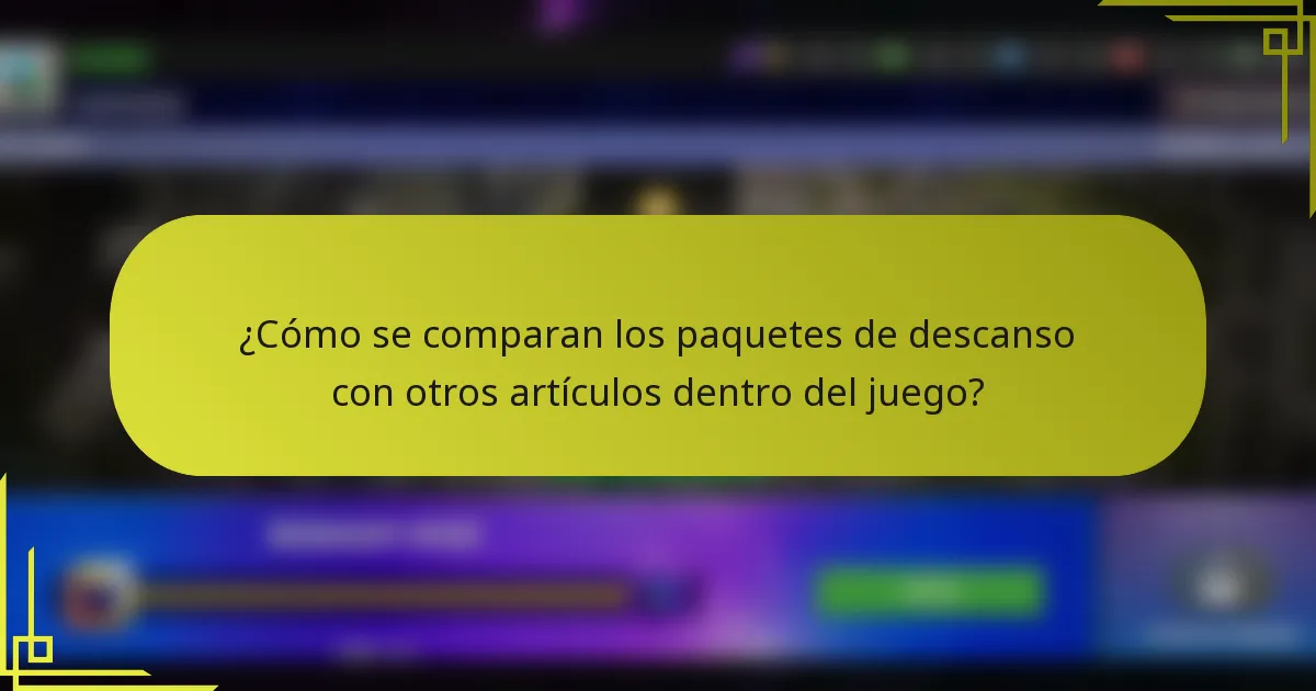 ¿Cómo se comparan los paquetes de descanso con otros artículos dentro del juego?