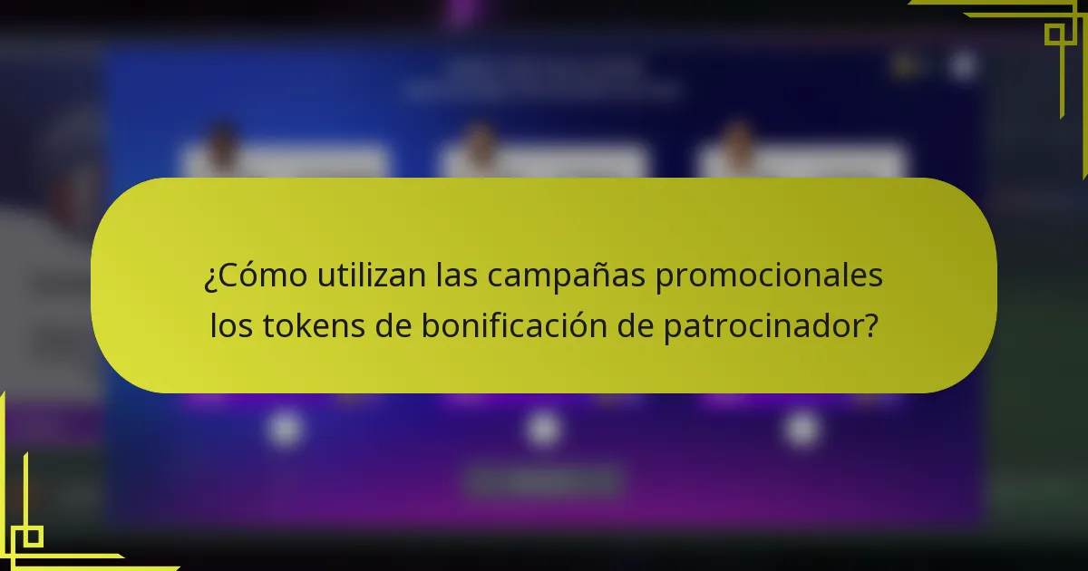 ¿Cómo utilizan las campañas promocionales los tokens de bonificación de patrocinador?