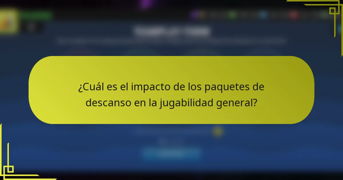 ¿Cuál es el impacto de los paquetes de descanso en la jugabilidad general?