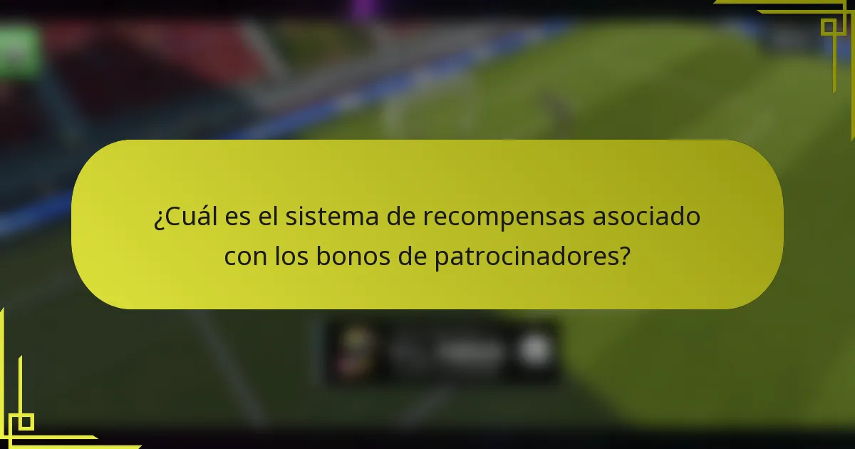 ¿Cuál es el sistema de recompensas asociado con los bonos de patrocinadores?
