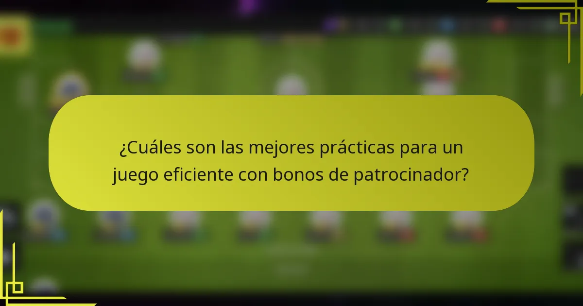 ¿Cuáles son las mejores prácticas para un juego eficiente con bonos de patrocinador?
