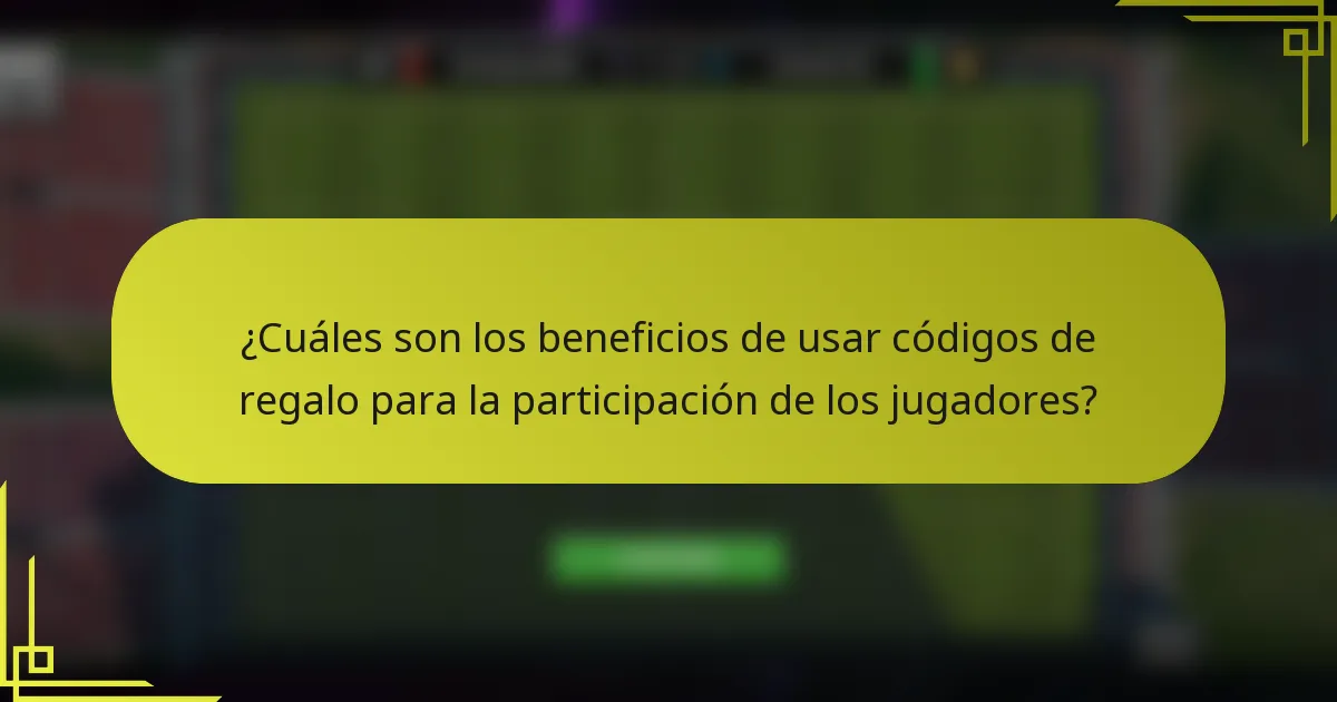 ¿Cuáles son los beneficios de usar códigos de regalo para la participación de los jugadores?