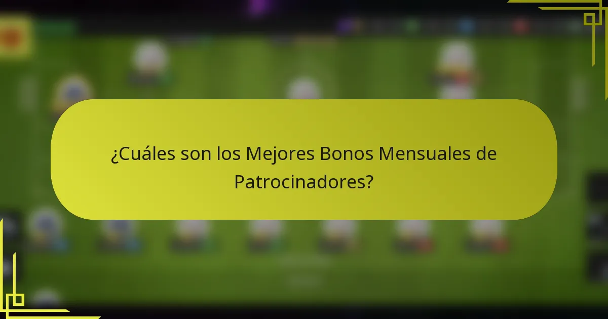 ¿Cuáles son los Mejores Bonos Mensuales de Patrocinadores?