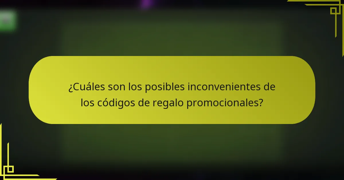 ¿Cuáles son los posibles inconvenientes de los códigos de regalo promocionales?