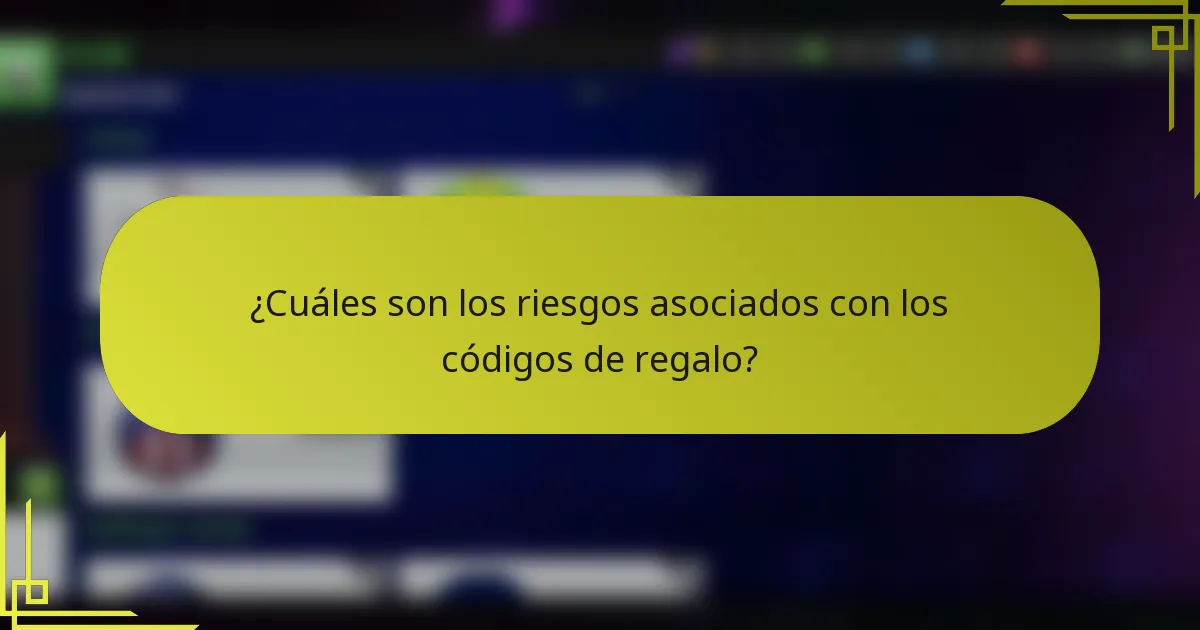 ¿Cuáles son los riesgos asociados con los códigos de regalo?