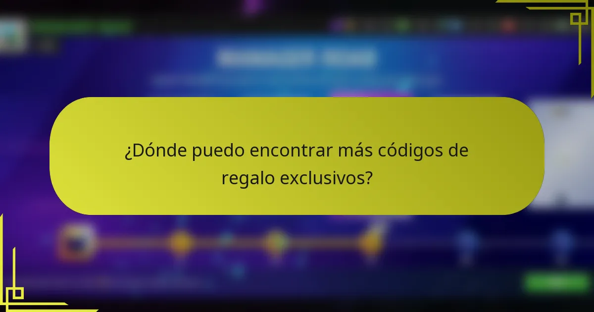¿Dónde puedo encontrar más códigos de regalo exclusivos?