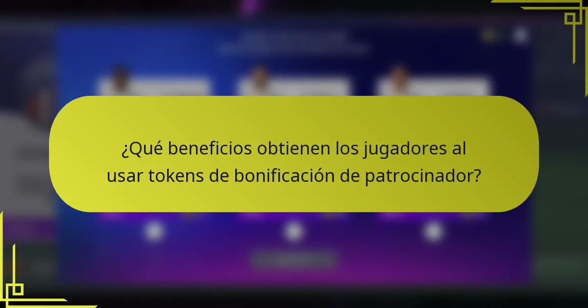 ¿Qué beneficios obtienen los jugadores al usar tokens de bonificación de patrocinador?