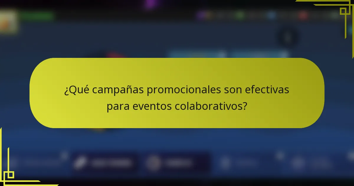¿Qué campañas promocionales son efectivas para eventos colaborativos?