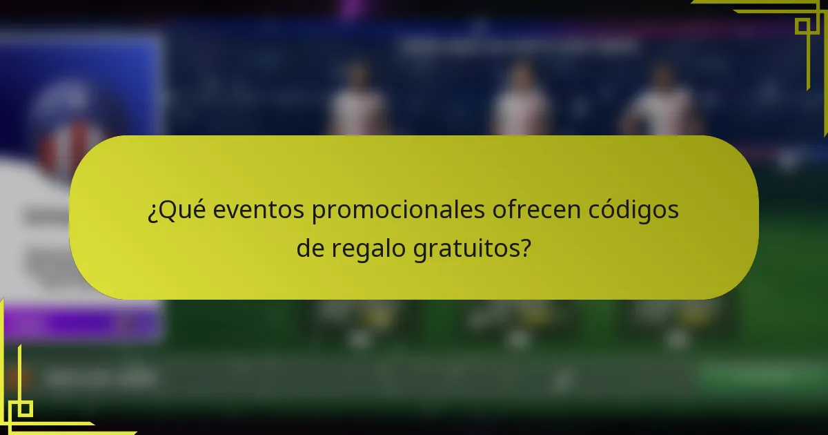 ¿Qué eventos promocionales ofrecen códigos de regalo gratuitos?