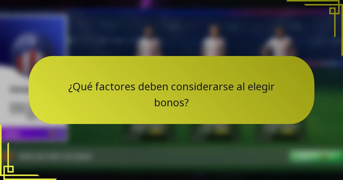 ¿Qué factores deben considerarse al elegir bonos?