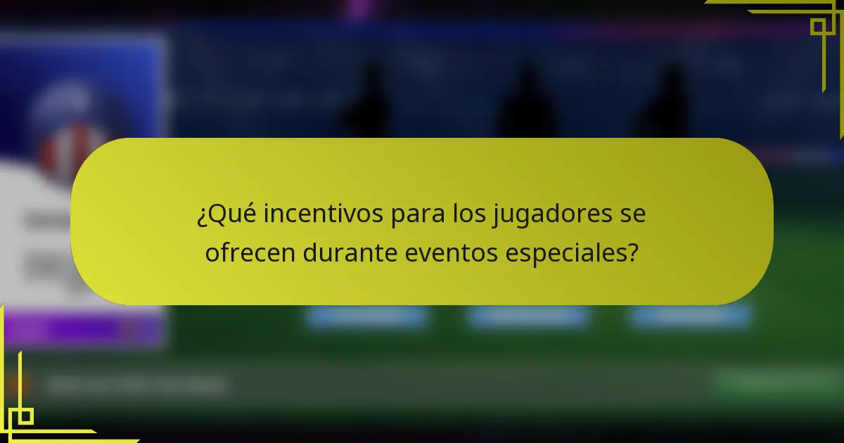 ¿Qué incentivos para los jugadores se ofrecen durante eventos especiales?