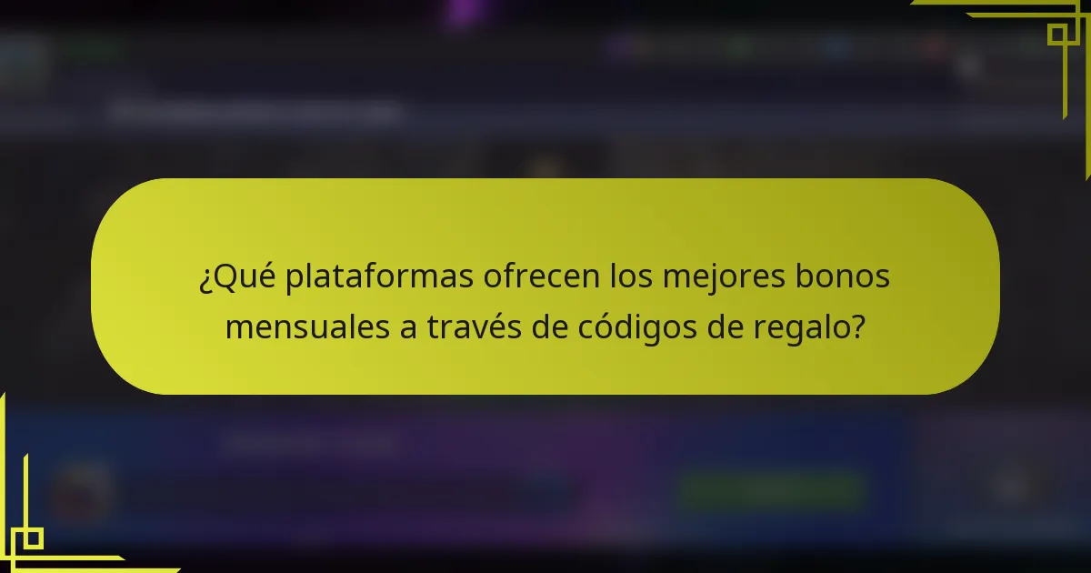 ¿Qué plataformas ofrecen los mejores bonos mensuales a través de códigos de regalo?