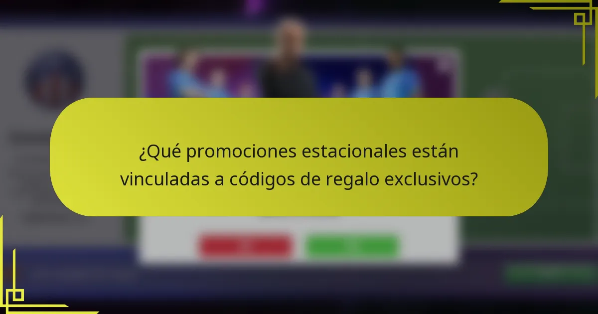 ¿Qué promociones estacionales están vinculadas a códigos de regalo exclusivos?