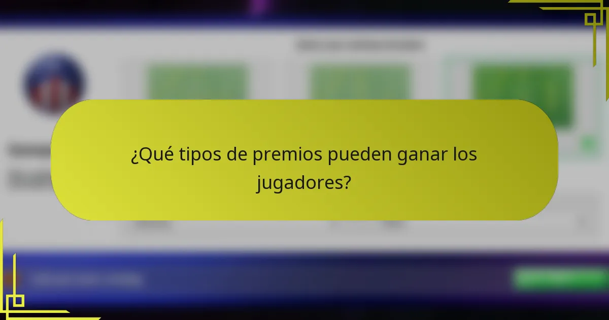 ¿Qué tipos de premios pueden ganar los jugadores?